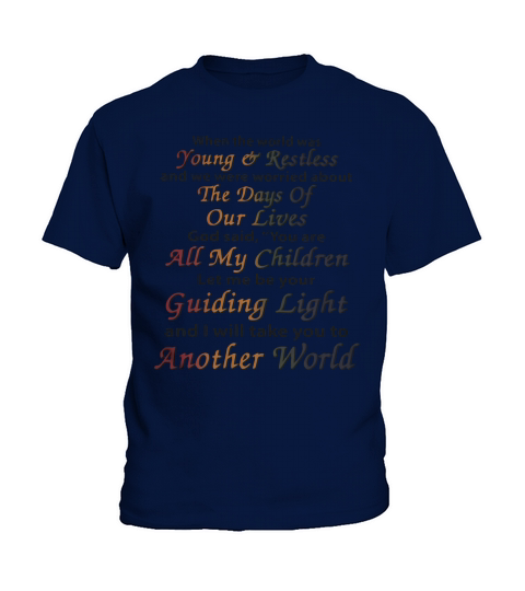 When the world was young and restless and we were worried about shirt Kids T-Shirt
