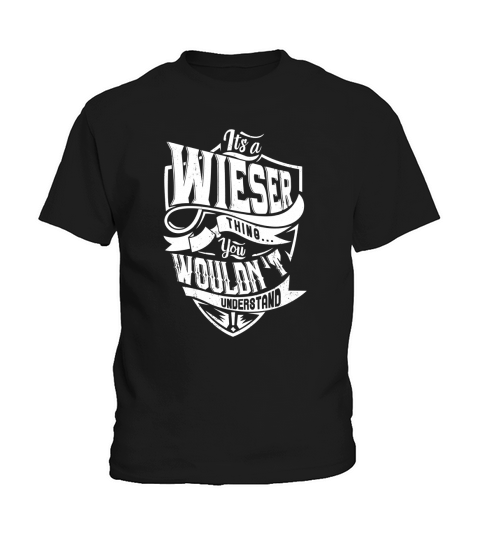 WIESER Thing You Wouldnt Understand Kids T-Shirt