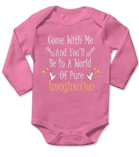 Come With Me And Youll Be In A World Of Pure Imagination Long Sleeve Baby One-Piece