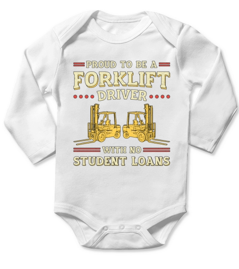 Forklift Operator Proud To Be A Forklift Driver Long Sleeve Baby One-Piece