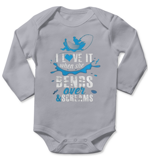 I Love It When She Bends Over And Screams Fishing Shirt Long Sleeve Baby One-Piece
