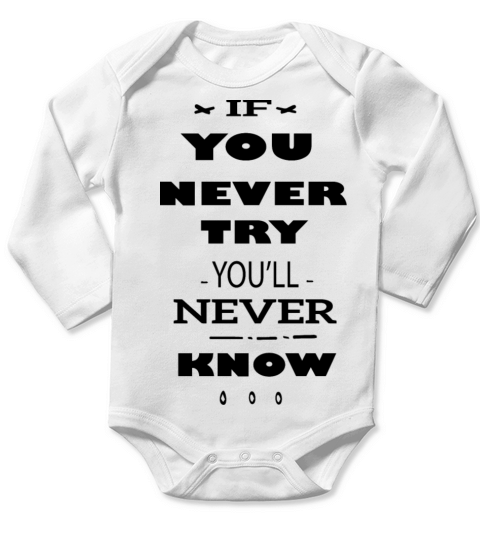 if you never try you ll never know Long Sleeve Baby One-Piece