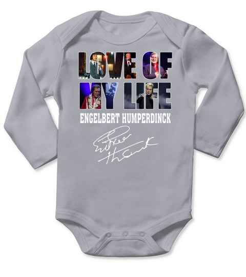 Love Of My Life Engelbert Humperdinck Signature shirt Long Sleeve Baby One-Piece