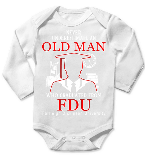 Old Man Who Graduated From FDU- Fairleigh Dickinson University - Unisex Long Sleeve Long Sleeve Baby One-Piece