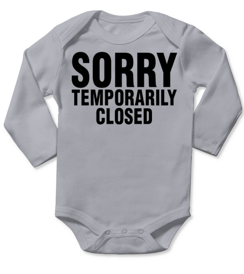 Temporarily Closed Sorry Quote Sarcastic Cute Long Sleeve Baby One-Piece
