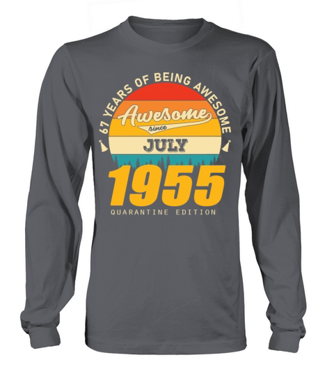 1955 Quarantine Edition July 67th birthday gift Long sleeved Unisex