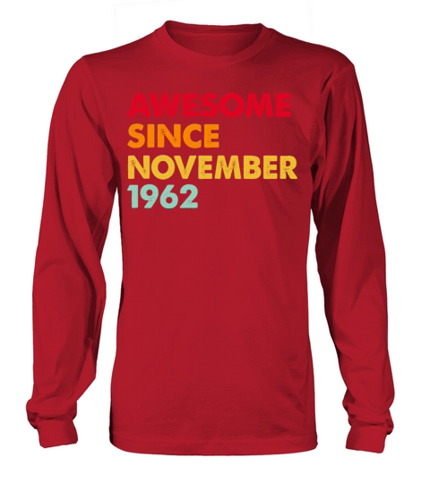 Awesome Since November 1962 60th Birthday Gifts Long sleeved Unisex