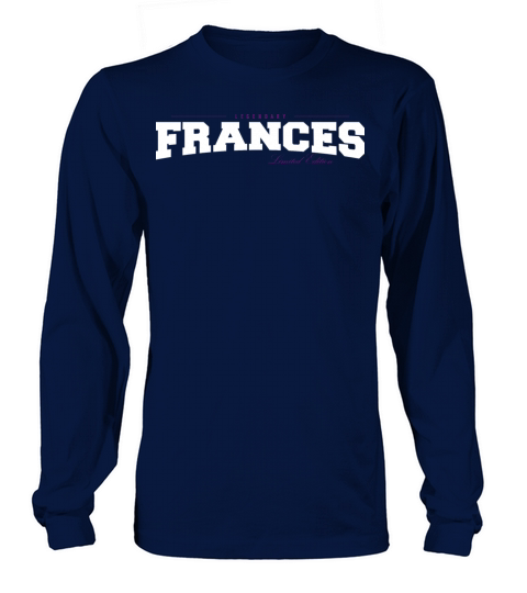 Frances Name Limited Edition Funny Retro Vintage Long sleeved Unisex