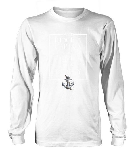 Never Judge A Captain by the Size of his Dinghy Tshirt Long sleeved Unisex