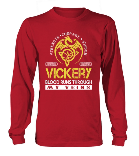 Strength Courage Wisdom VICKERY Blood Runs Through My Veins Name Shirts Long sleeved Unisex