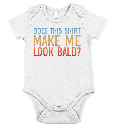 Does This Shirt Make Me Look Bald And Beautifulbal Short Sleeve Baby One-Piece