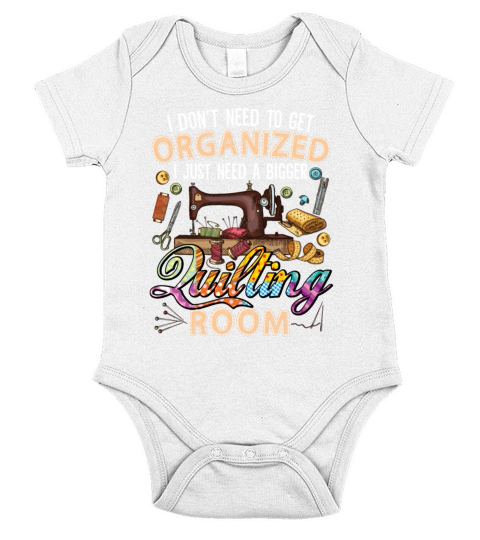 Get Organized I Just Need A Bigger Quilting Room Short Sleeve Baby One-Piece
