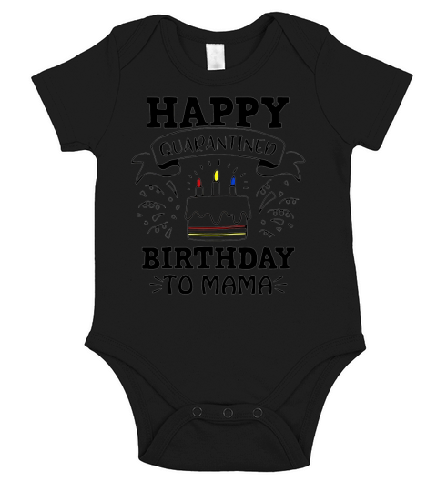 Happy quarantined Birthday to mama Short Sleeve Baby One-Piece