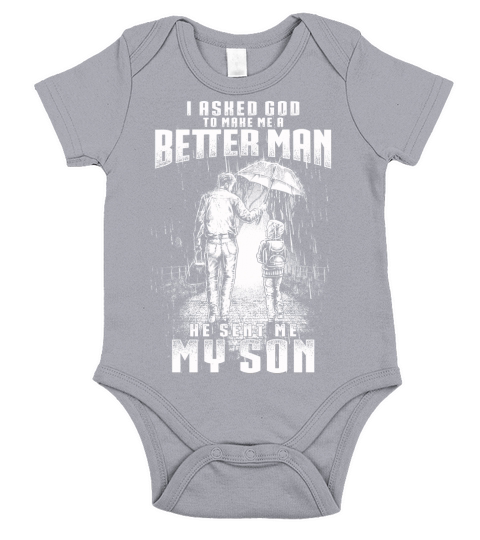 I asked god to make me a better man He sent me my son Short Sleeve Baby One-Piece