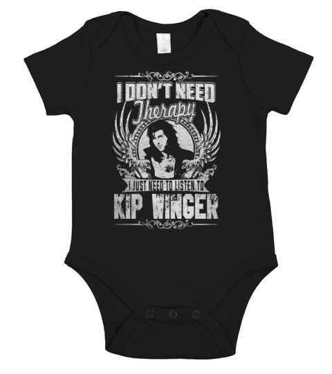 I Dont Need Therapy i Just Need To Listen To Kip Winger TShirt Short Sleeve Baby One-Piece