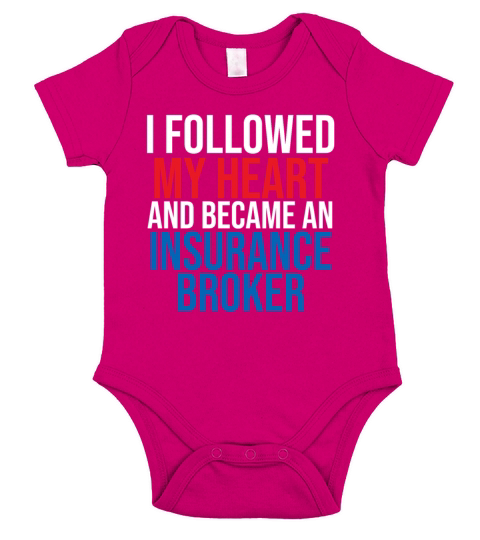 I Followed My Heart And Became An Insurance Broker Short Sleeve Baby One-Piece