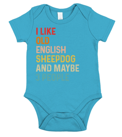 I Like Old English Sheepdog And Maybe 3 People Short Sleeve Baby One-Piece
