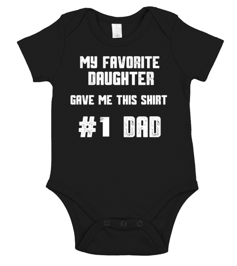 Mens My Favorite Daughter Gave Me This Shirt Number One Dad Short Sleeve Baby One-Piece