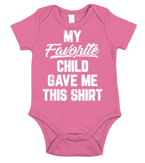 My Favorite Child Gave Me This Shirt Funny Fathers Day T-Shirt Short Sleeve Baby One-Piece
