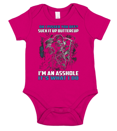 Oh I pissed you off suck it up buttercup Im an asshole Its what I do shirt Short Sleeve Baby One-Piece