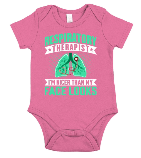 Respiratory Therapist - Im Nicer Than My Face Short Sleeve Baby One-Piece