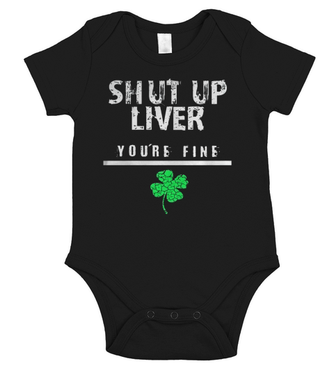 Shut Up Liver You are fine Short Sleeve Baby One-Piece