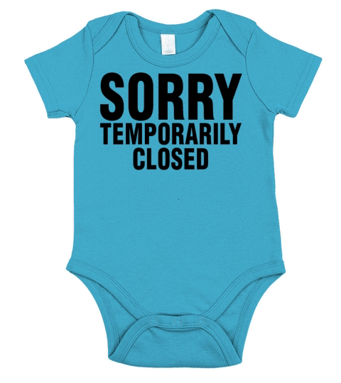 Temporarily Closed Sorry Quote Sarcastic Cute Short Sleeve Baby One-Piece