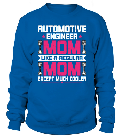 Automotive Engineering Mom - Funny Automotive Sweatshirt Unisex