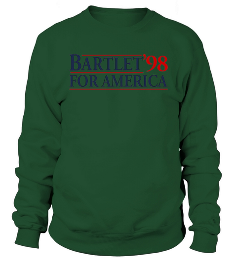 BARTLET FOR AMERICA SLOGAN WEST WINGTHE WEST WING BARTLET FOR AMERICA JOSIAH BARTLET Sweatshirt Unisex