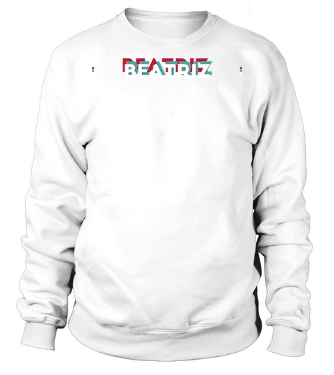 Beatriz Name - Funny Name Beatriz 80s theme Sweatshirt Unisex