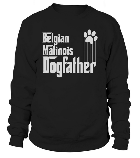 Belgian Malinois Dog Dad TShirt Sweatshirt Unisex