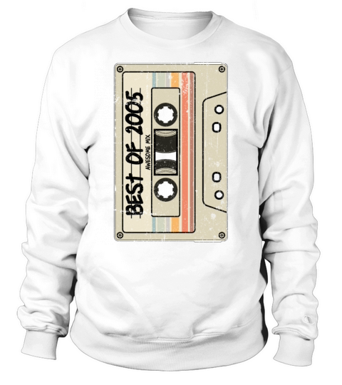 Best of 2005 Cassette Tape Birthday Sweatshirt Unisex