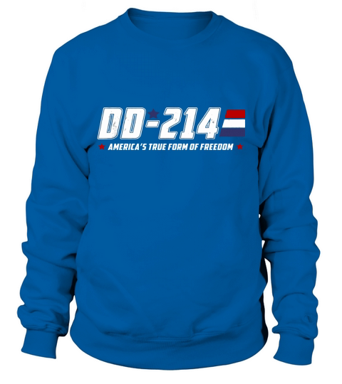 DD-214 Americas true form of freedom Veteran Sweatshirt Unisex