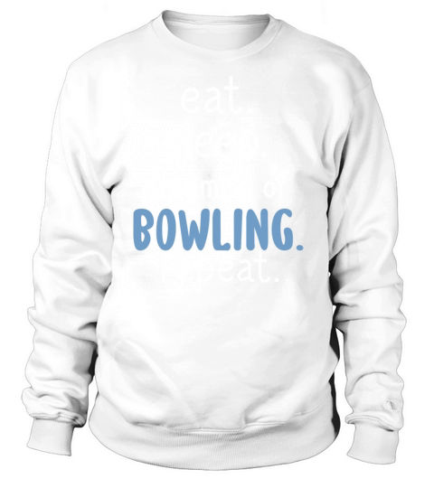Eat Sleep Bowling Lovers Sayings Gift Ideas Unique Sweatshirt Unisex