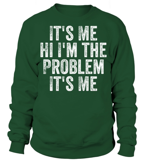 Funny Quote Its Me Hi Im the Problem Its Me Sweatshirt Unisex