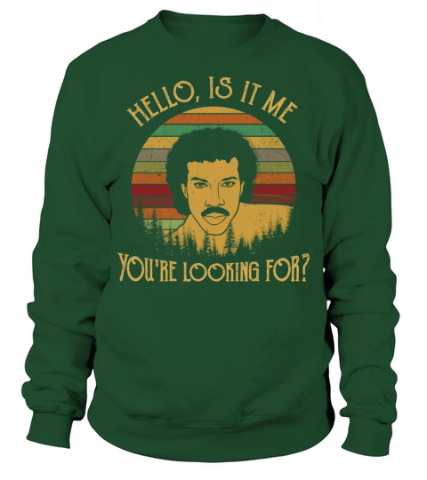 Hello is it me You are looking for vintage Sweatshirt Unisex