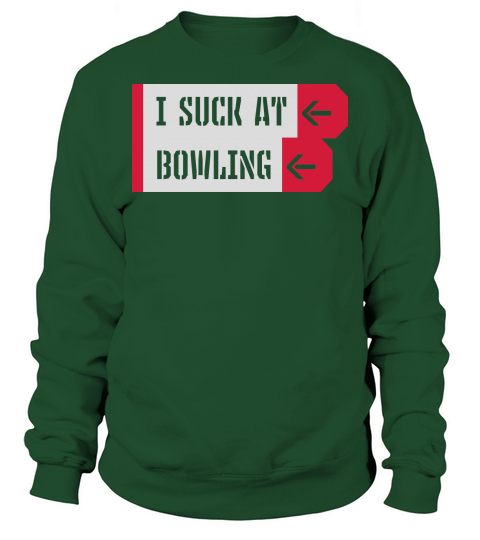 I suck at bowling Sweatshirt Unisex