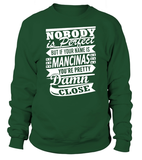 MANCINAS Nobodys Perfect Name Shirts Sweatshirt Unisex