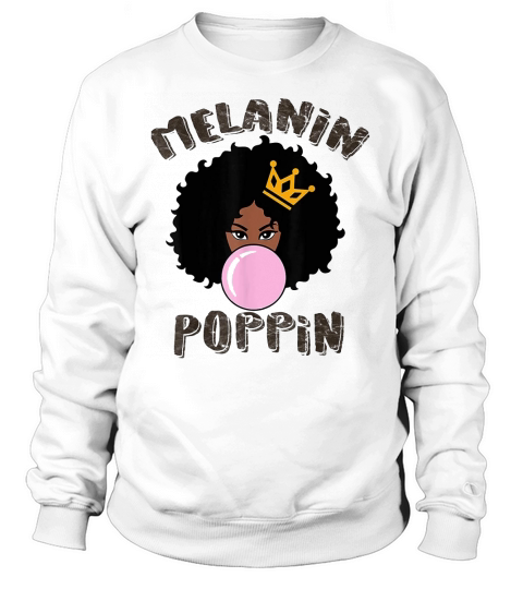 Melanin Poppin Black History Month for Women Girls Sweatshirt Unisex