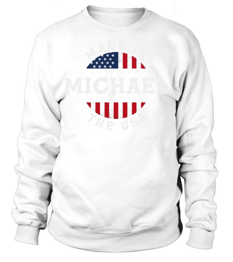 Michael Name Patriotic American Made in The USA Sweatshirt Unisex