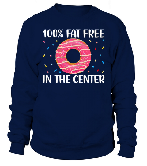 No Fat in the Center - Funny Doughnut Donut Lover Sweatshirt Unisex