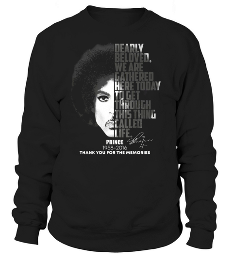 Prince Dearly beloved we are gathered here today to get through shirt Sweatshirt Unisex