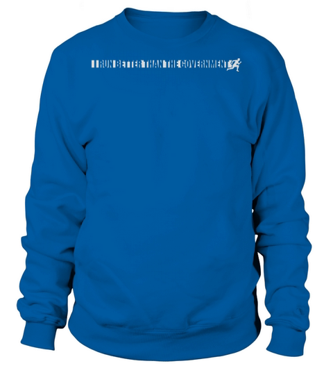 run better than government Sweatshirt Unisex