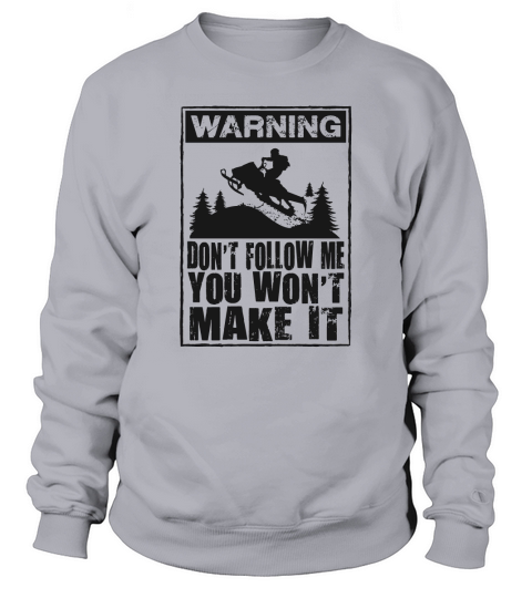 Snowmobiling Warning Sign Sweatshirt Unisex