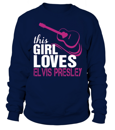 This girl loves her Elvis Presley Sweatshirt Unisex