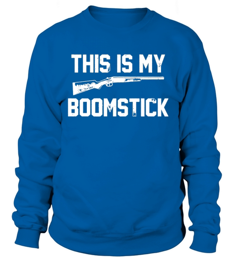 This Is My Boomstick Sweatshirt Unisex