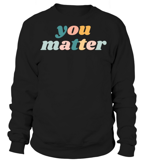 You Matter - Christian Sweatshirt Unisex