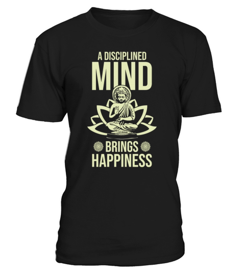 Buddha Zen A Disciplined Mind Brings Happiness T-Shirt Unisex