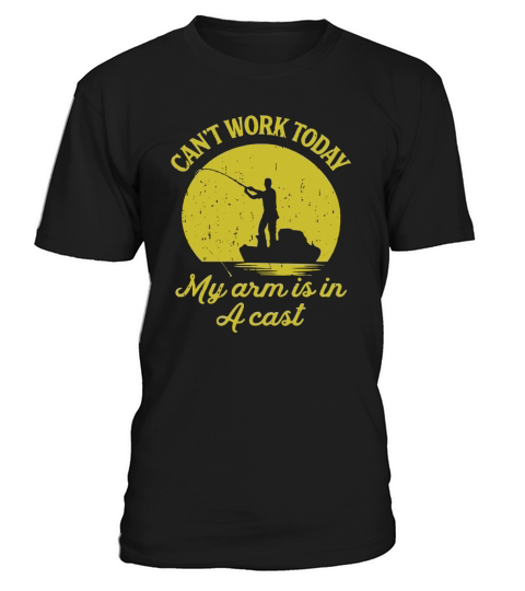 Can’t work today my arm is in a cast T-Shirt Unisex