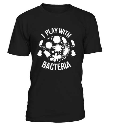 I Play With Bacteria Funny Microbiology Lover Stud T-Shirt Unisex